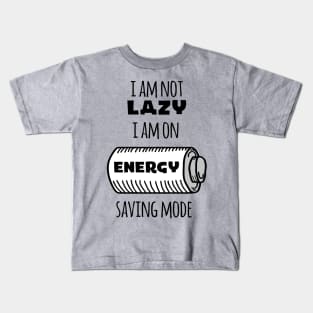 I'm Not Lazy I Am On Energy Saving Mode Kids T-Shirt